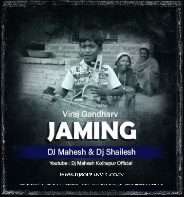 Jaming- Viraj Gandharv- Remix- Dj Mahesh   Dj Shailesh Kolhapur